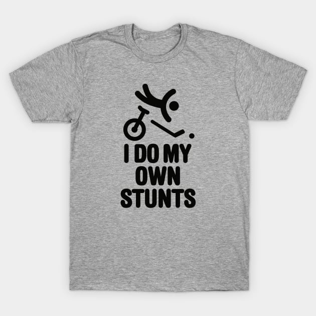 Funny unicycle hockey player unicycling I do my own stunts T-Shirt by LaundryFactory